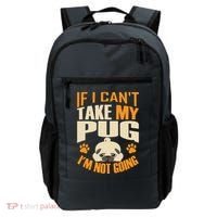 If I Can't Take My Pug I'm Not Going Backpack thumb 0