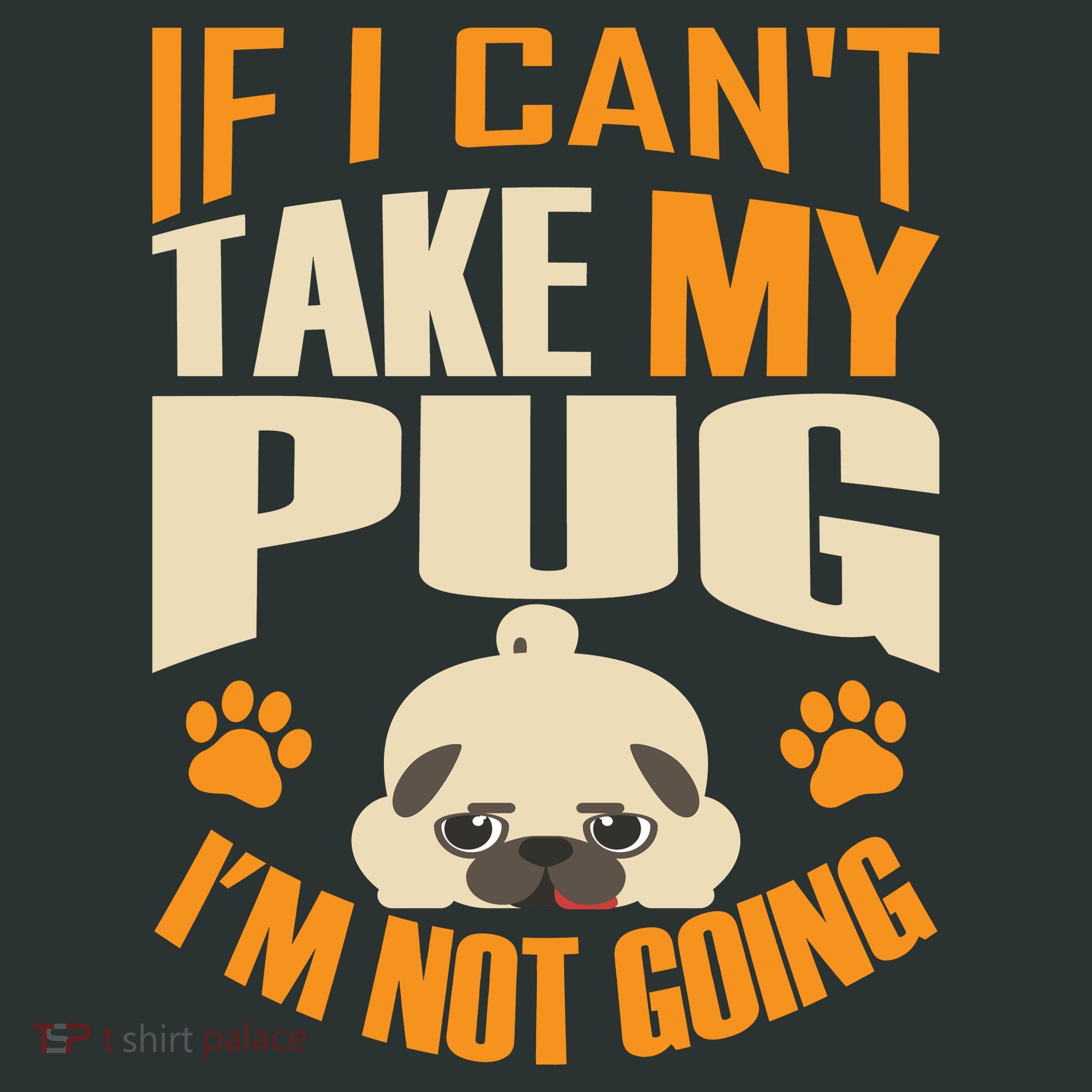 If I Can't Take My Pug I'm Not Going Mousepad