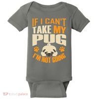 If I Can't Take My Pug I'm Not Going Baby Bodysuit thumb 0