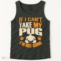 If I Can't Take My Pug I'm Not Going Tank Top thumb 2