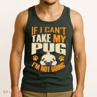 If I Can't Take My Pug I'm Not Going Tank Top thumb 3