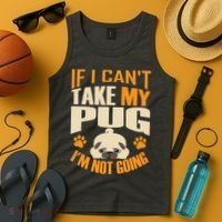 If I Can't Take My Pug I'm Not Going Tank Top thumb 4