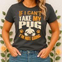 If I Can't Take My Pug I'm Not Going Women's T-Shirt thumb 2