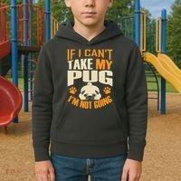 If I Can't Take My Pug I'm Not Going Kids Hoodie thumb 2