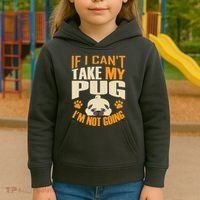 If I Can't Take My Pug I'm Not Going Kids Hoodie thumb 3