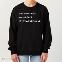 If It Costs You Your Peace ItS Too Expensive Women's Sweatshirt thumb 0