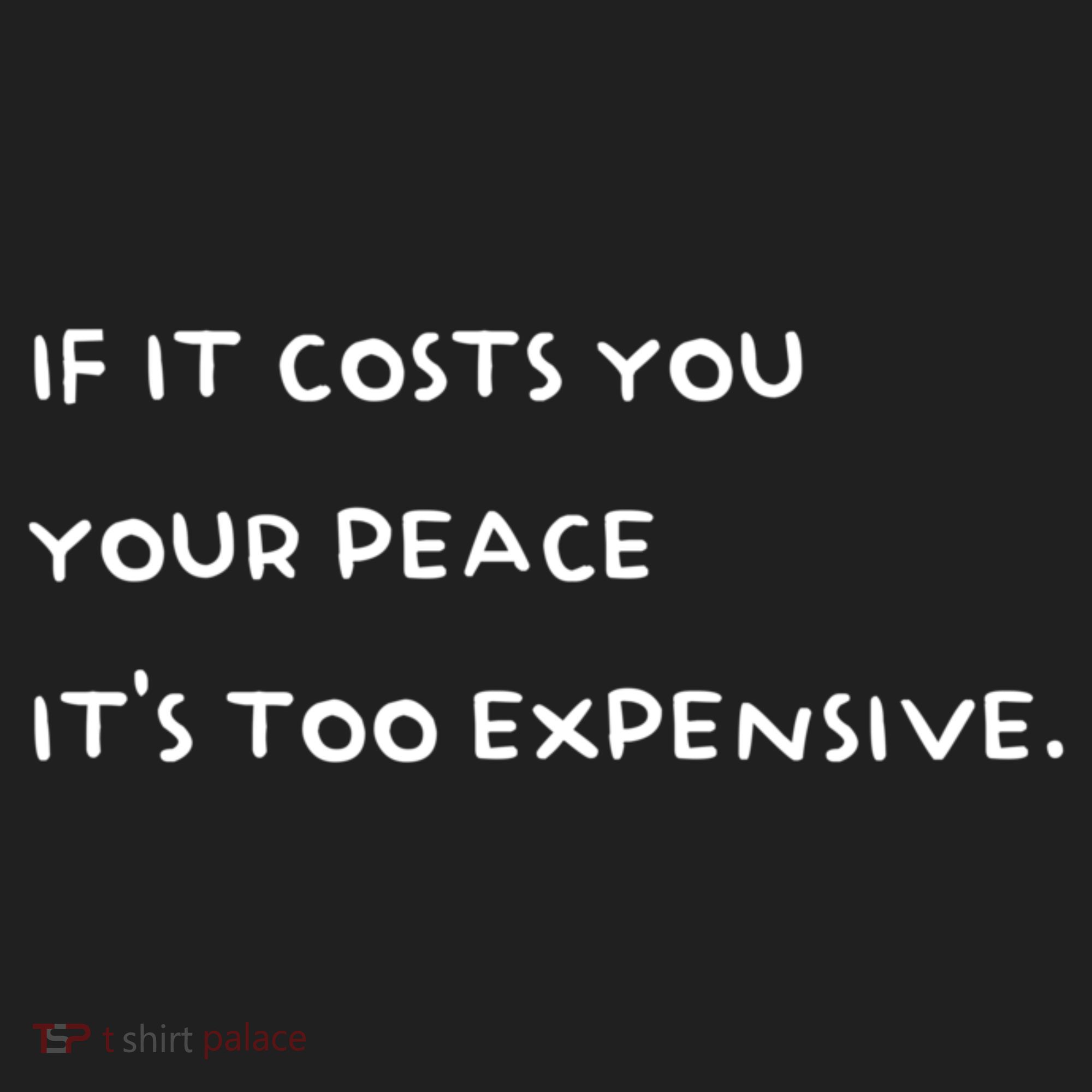 If It Costs You Your Peace ItS Too Expensive Hat