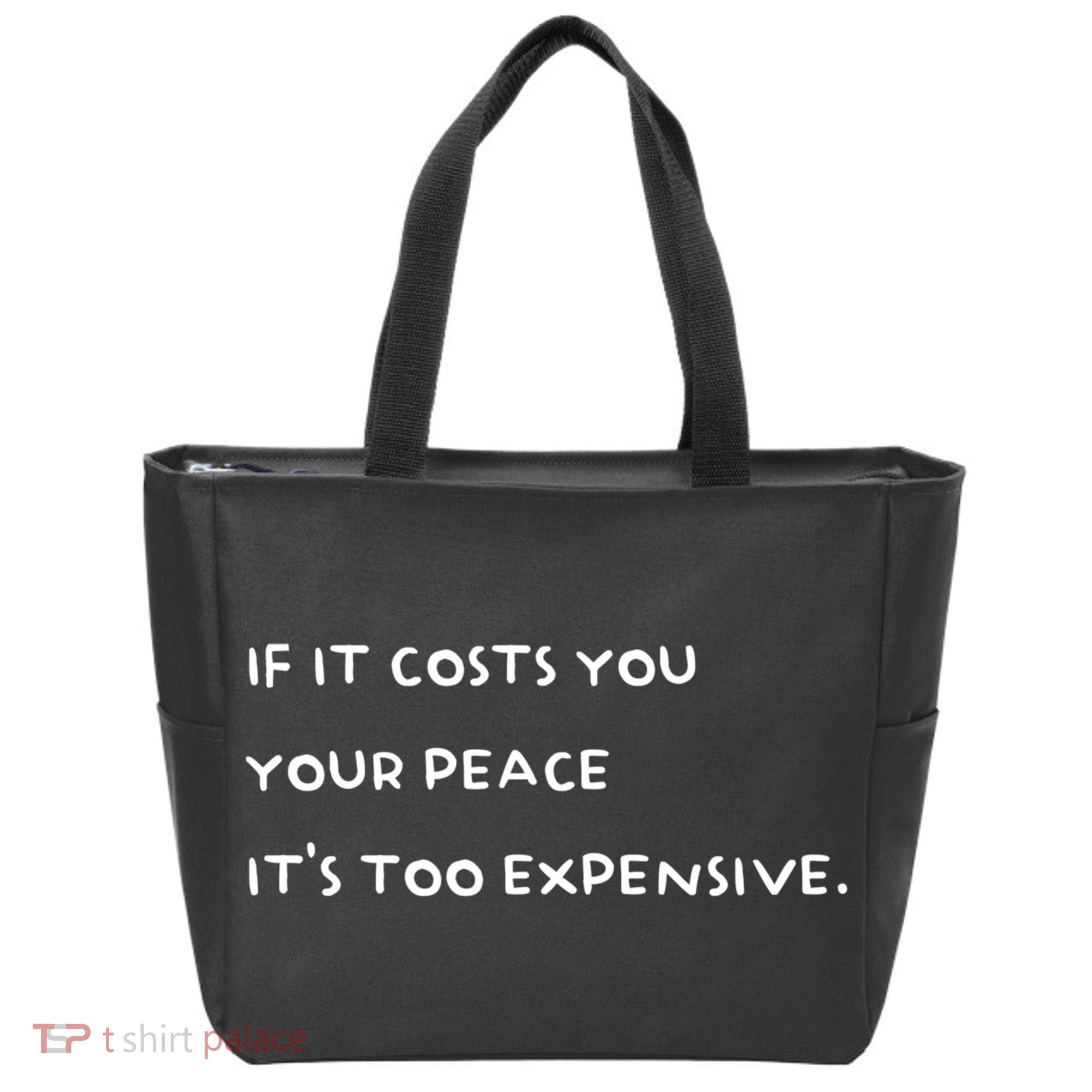 If It Costs You Your Peace ItS Too Expensive Tote Bag