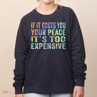 If It Costs You Your Peace It's Too Expensive Funny TieDye Women's Sweatshirt thumb 0