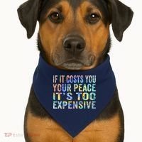 If It Costs You Your Peace It's Too Expensive Funny TieDye USA-Made Doggie Bandana thumb 1