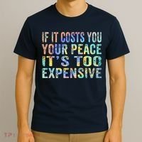If It Costs You Your Peace It's Too Expensive Funny TieDye T-Shirt thumb 3