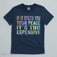 If It Costs You Your Peace It's Too Expensive Funny TieDye T-Shirt thumb 5