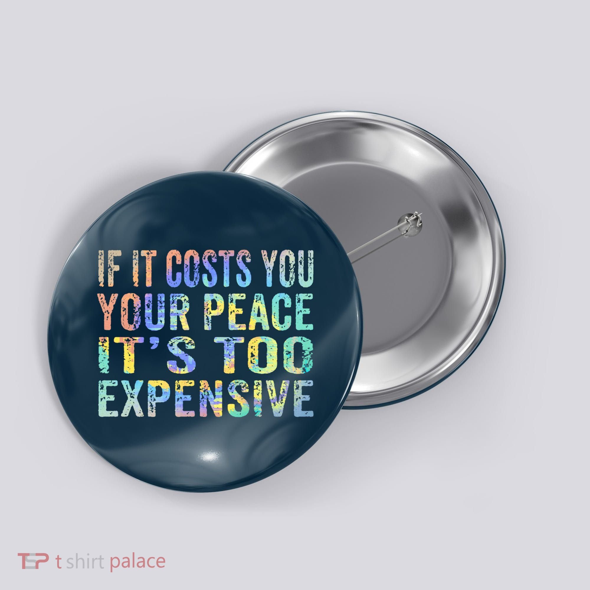 If It Costs You Your Peace It's Too Expensive Funny TieDye Button