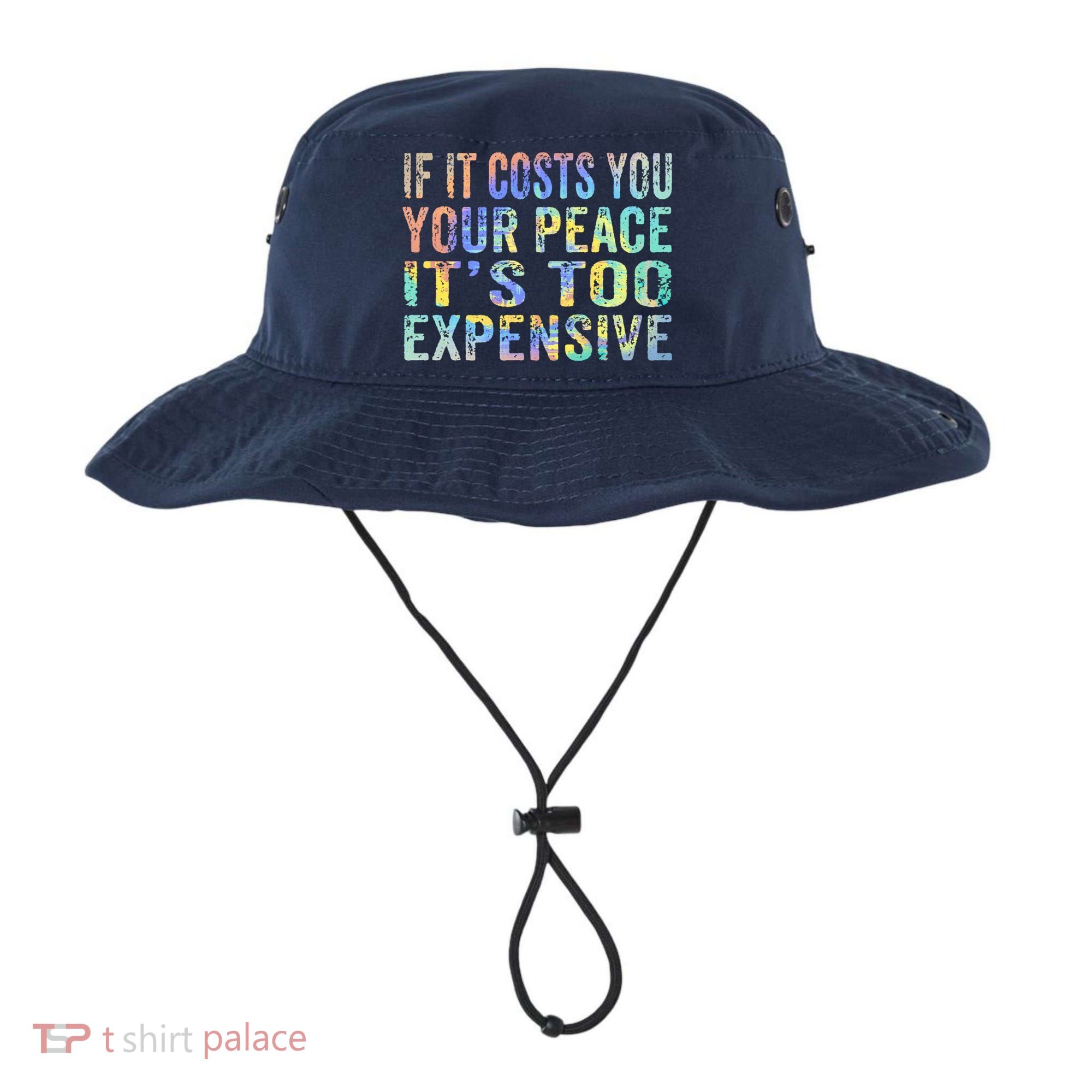 If It Costs You Your Peace It's Too Expensive Funny TieDye Bucket Hat