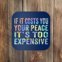If It Costs You Your Peace It's Too Expensive Funny TieDye Coaster thumb 0