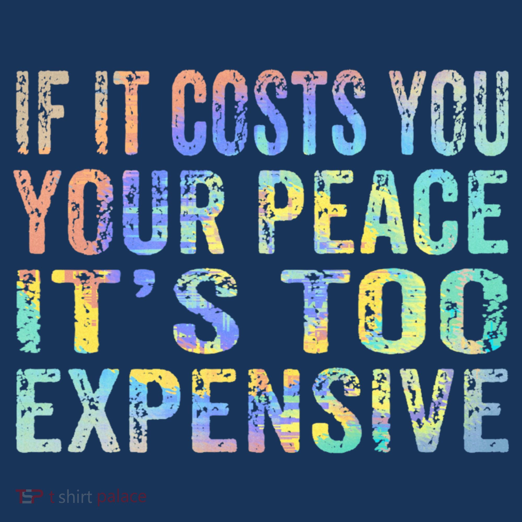 If It Costs You Your Peace It's Too Expensive Funny TieDye Polo