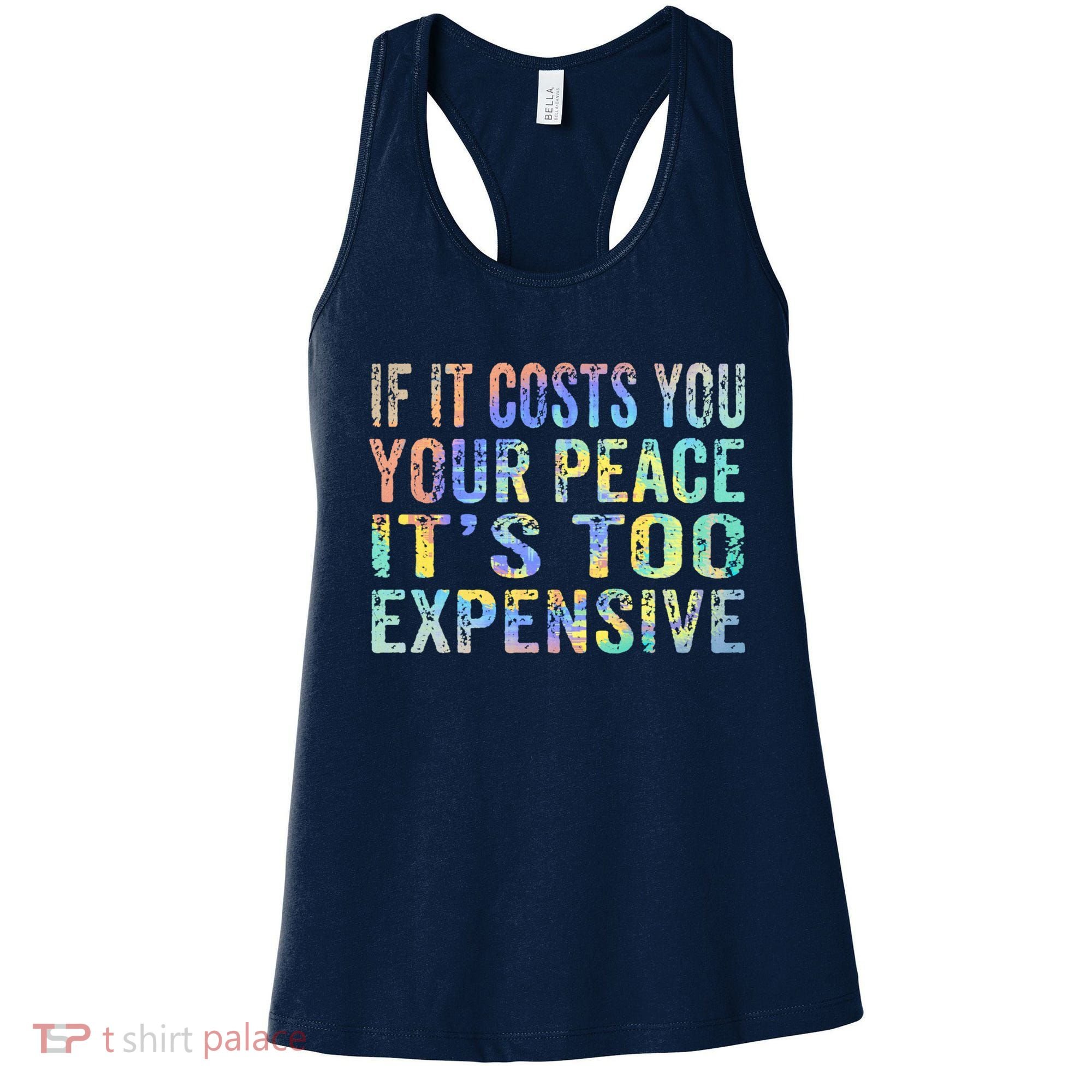 If It Costs You Your Peace It's Too Expensive Funny TieDye Women's Tank Top