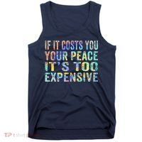If It Costs You Your Peace It's Too Expensive Funny TieDye Tank Top thumb 0