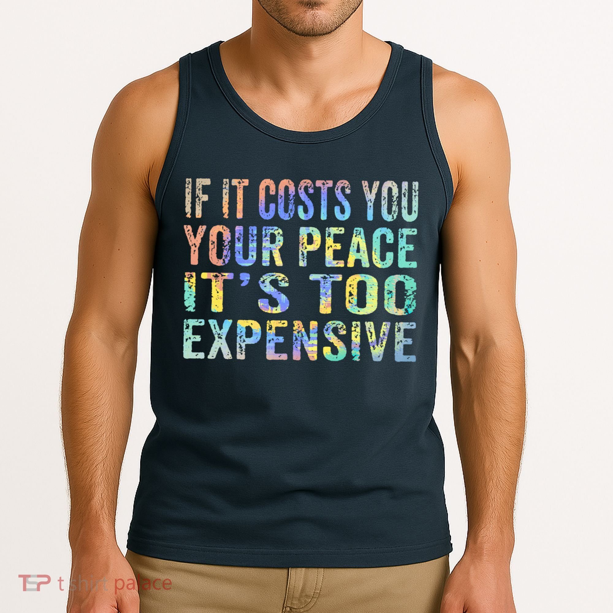 If It Costs You Your Peace It's Too Expensive Funny TieDye Tank Top