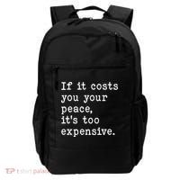 If It Costs You Your Peace Its Too Expensive Gift Backpack thumb 0