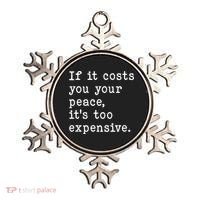 If It Costs You Your Peace Its Too Expensive Gift Ornament thumb 0