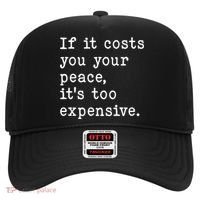 If It Costs You Your Peace Its Too Expensive Gift Hat thumb 0