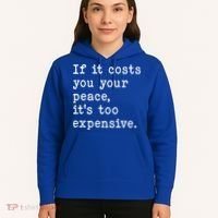 If It Costs You Your Peace Its Too Expensive Gift Hoodie thumb 5