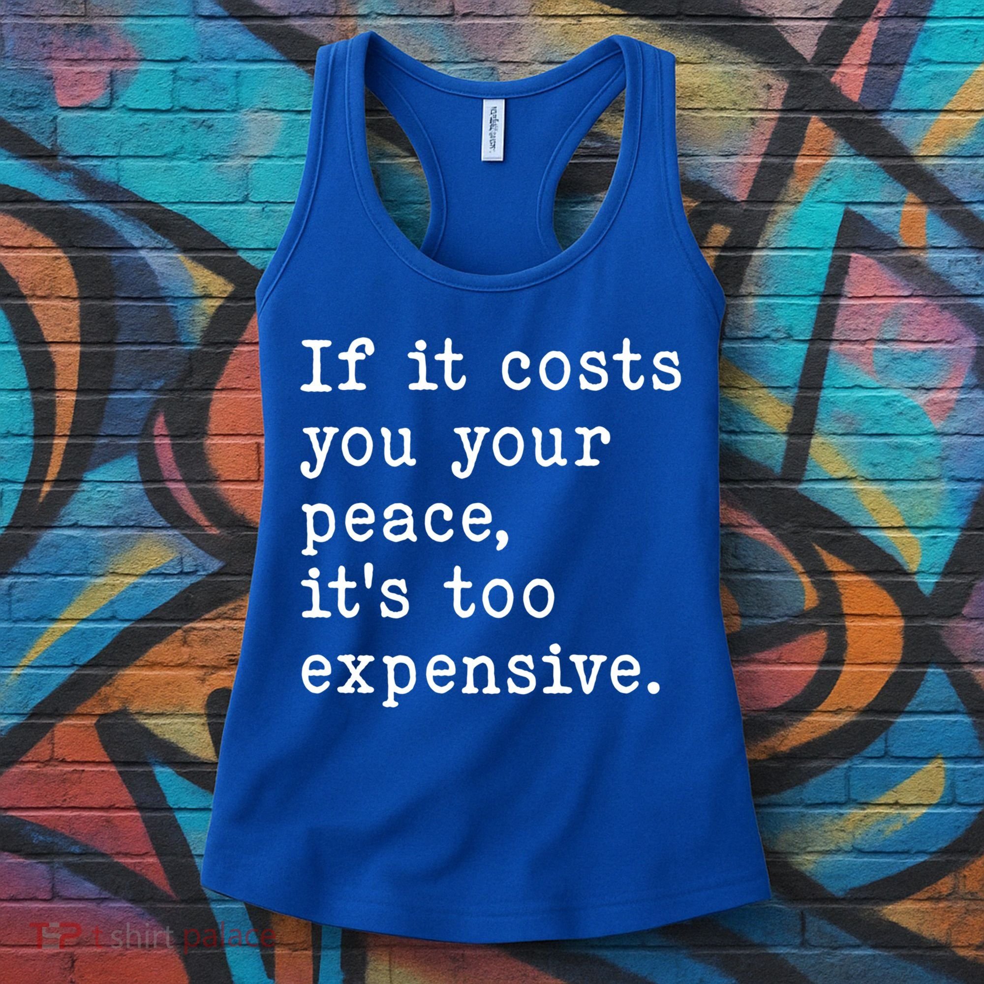 If It Costs You Your Peace Its Too Expensive Gift Women's Tank Top
