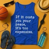 If It Costs You Your Peace Its Too Expensive Gift Tank Top thumb 4