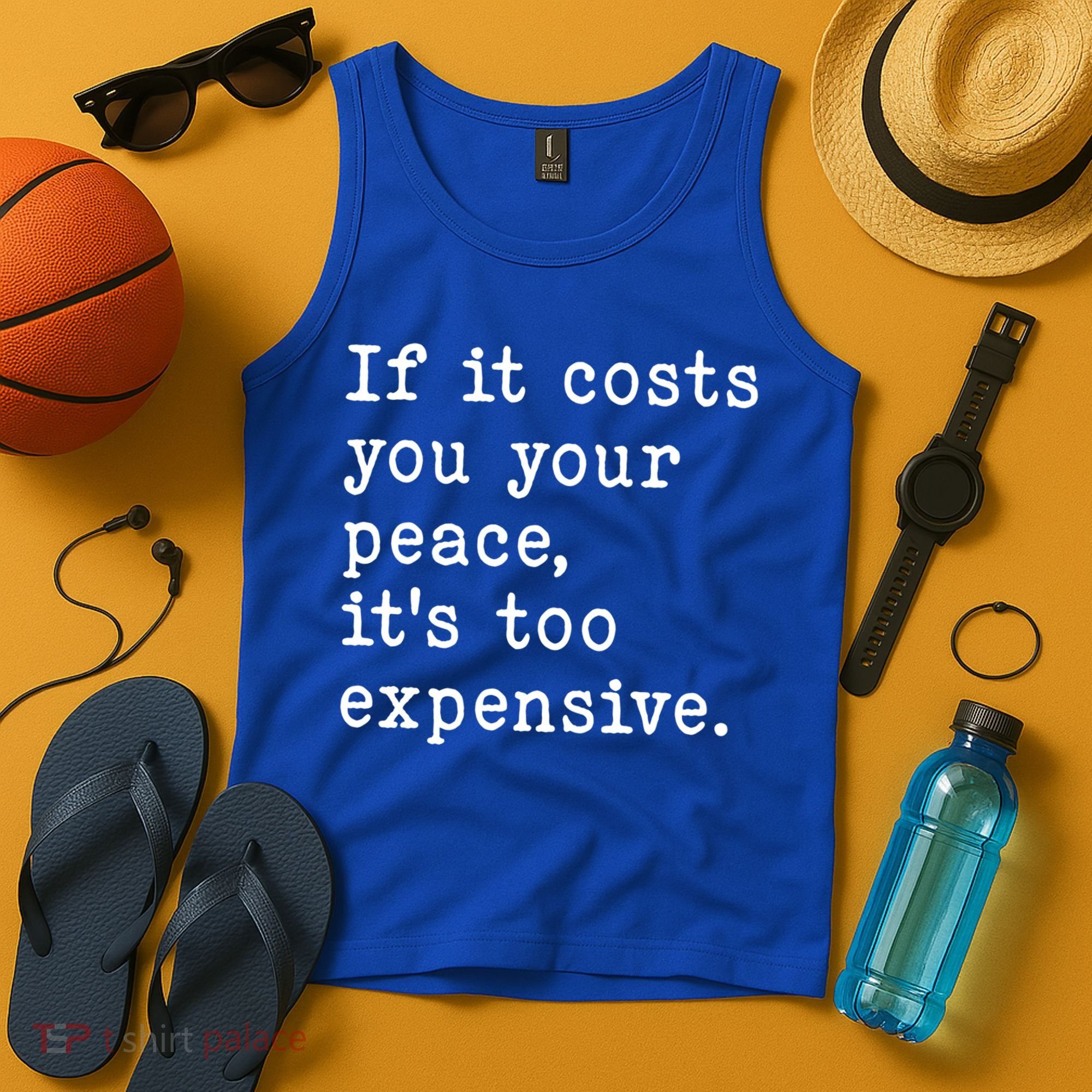 If It Costs You Your Peace Its Too Expensive Gift Tank Top
