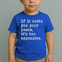 If It Costs You Your Peace Its Too Expensive Gift Toddler T-Shirt thumb 2