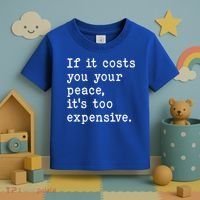 If It Costs You Your Peace Its Too Expensive Gift Toddler T-Shirt thumb 3