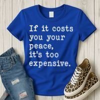 If It Costs You Your Peace Its Too Expensive Gift Women's T-Shirt thumb 3