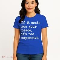 If It Costs You Your Peace Its Too Expensive Gift Women's T-Shirt thumb 4
