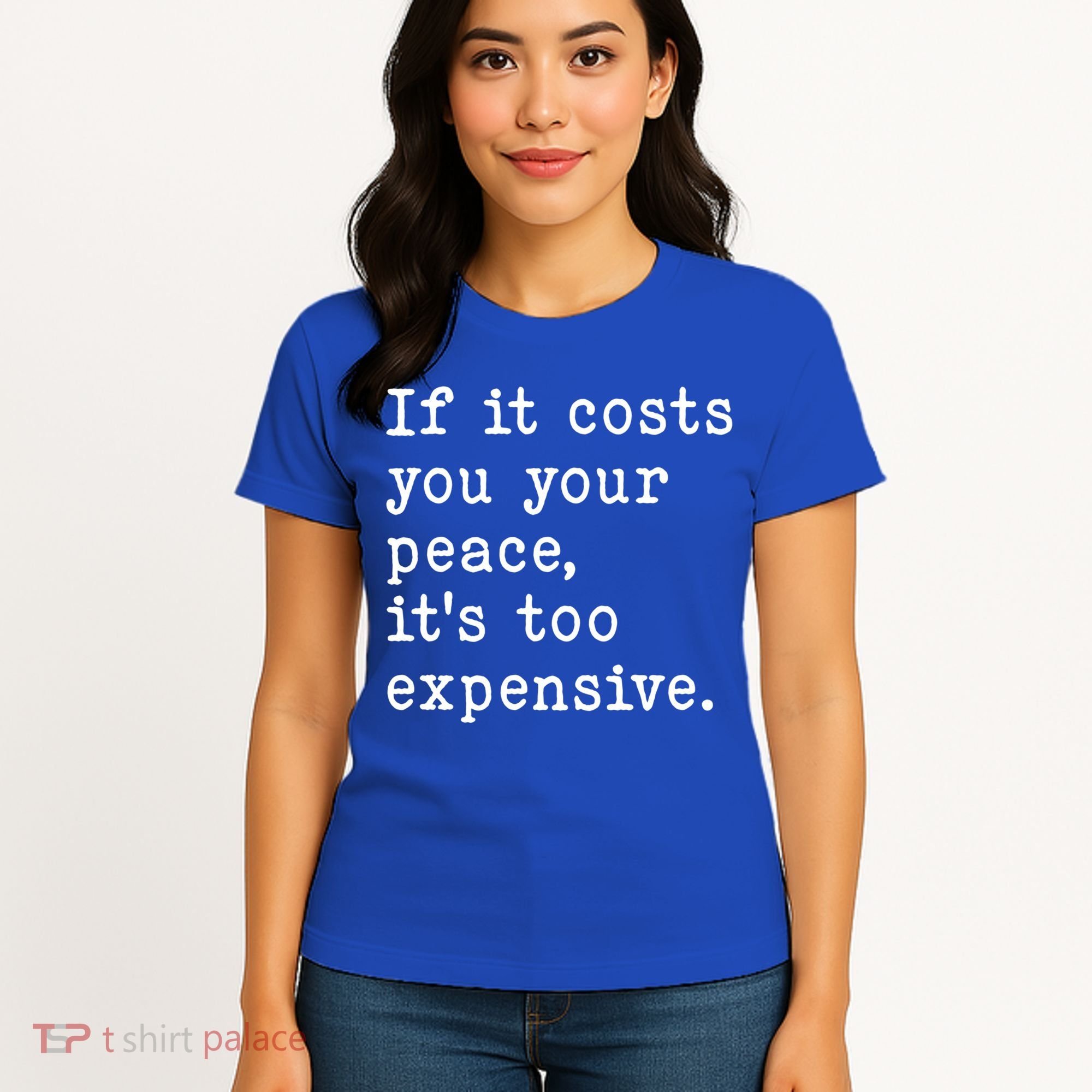 If It Costs You Your Peace Its Too Expensive Gift Women's T-Shirt