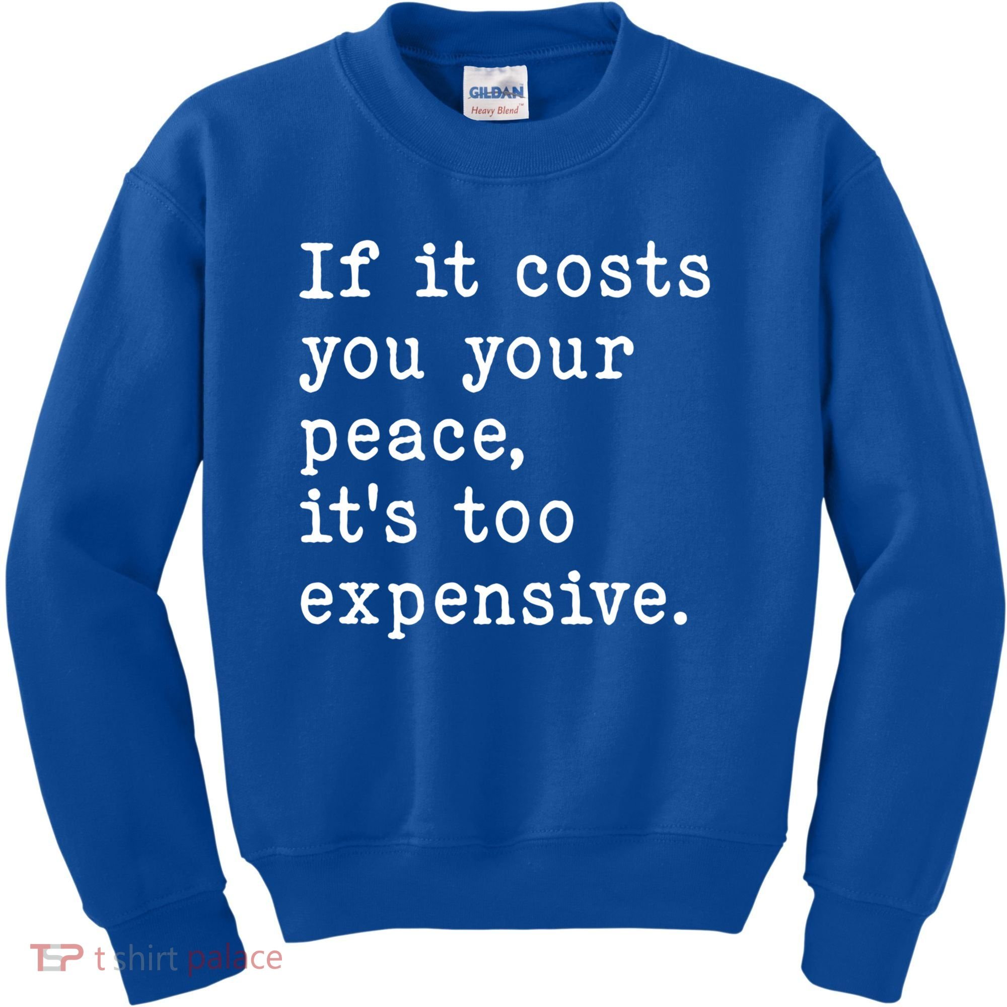 If It Costs You Your Peace Its Too Expensive Gift Kids Sweatshirt