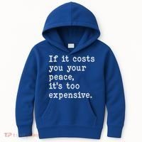 If It Costs You Your Peace Its Too Expensive Gift Kids Hoodie thumb 0