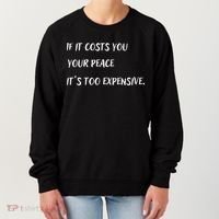 If It Costs You Your Peace It's Too Expensive Women's Sweatshirt thumb 0