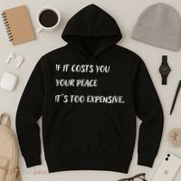If It Costs You Your Peace It's Too Expensive Hoodie thumb 3