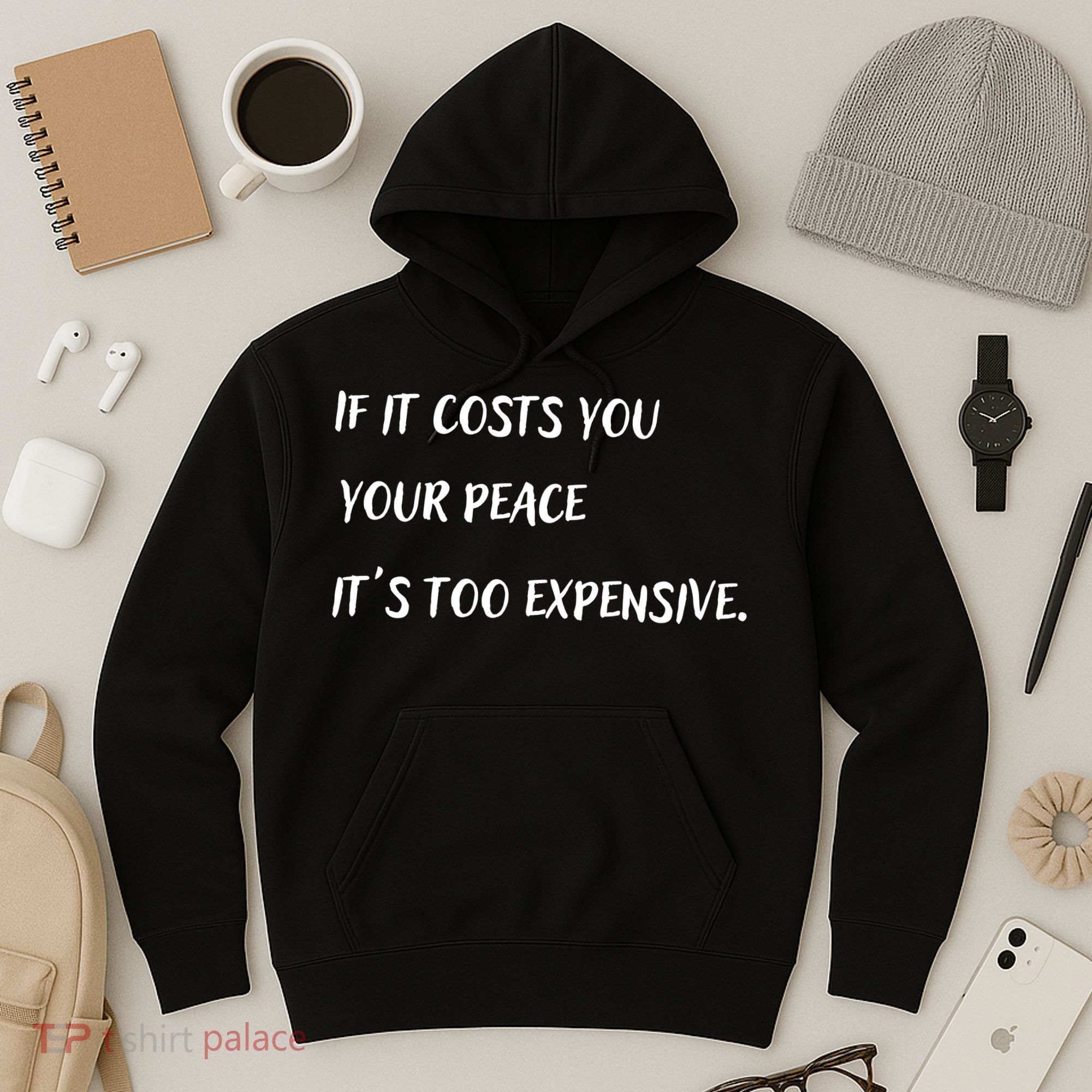 If It Costs You Your Peace It's Too Expensive Hoodie