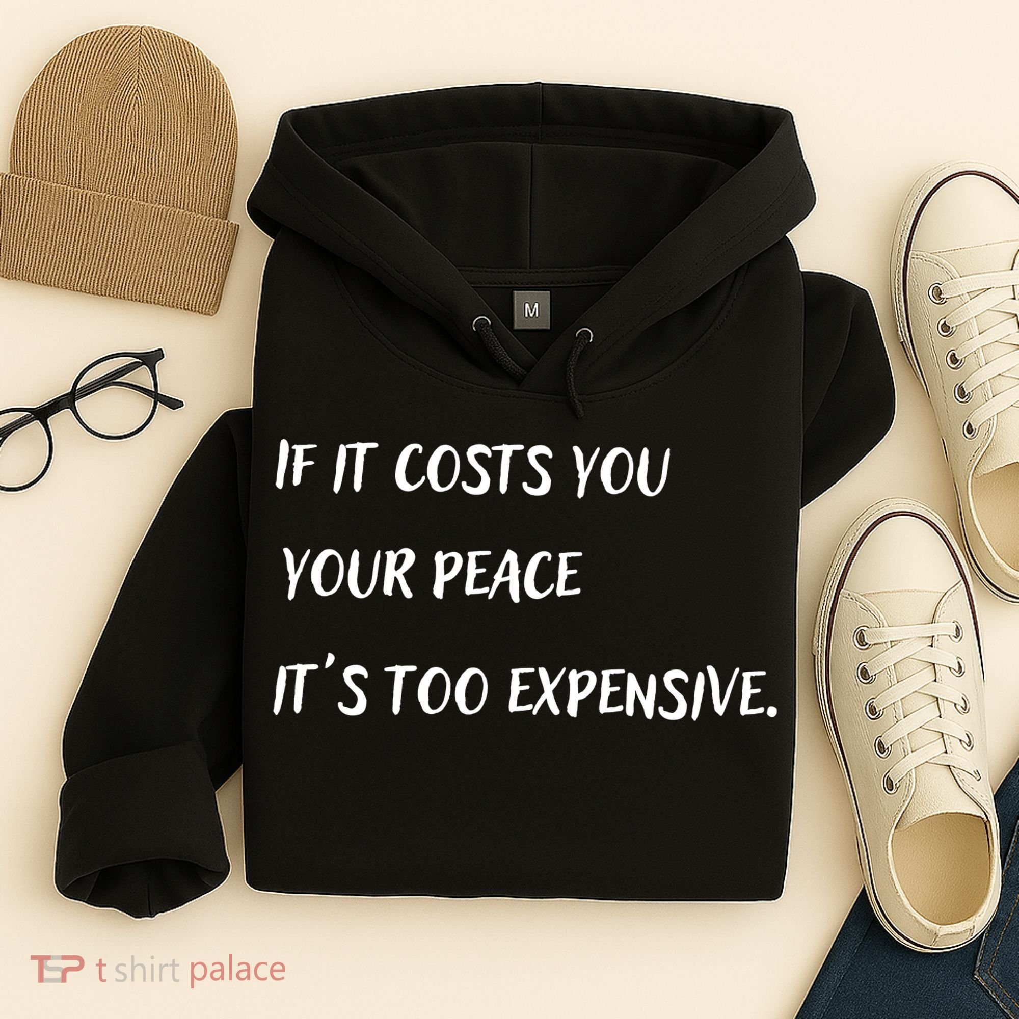 If It Costs You Your Peace It's Too Expensive Hoodie
