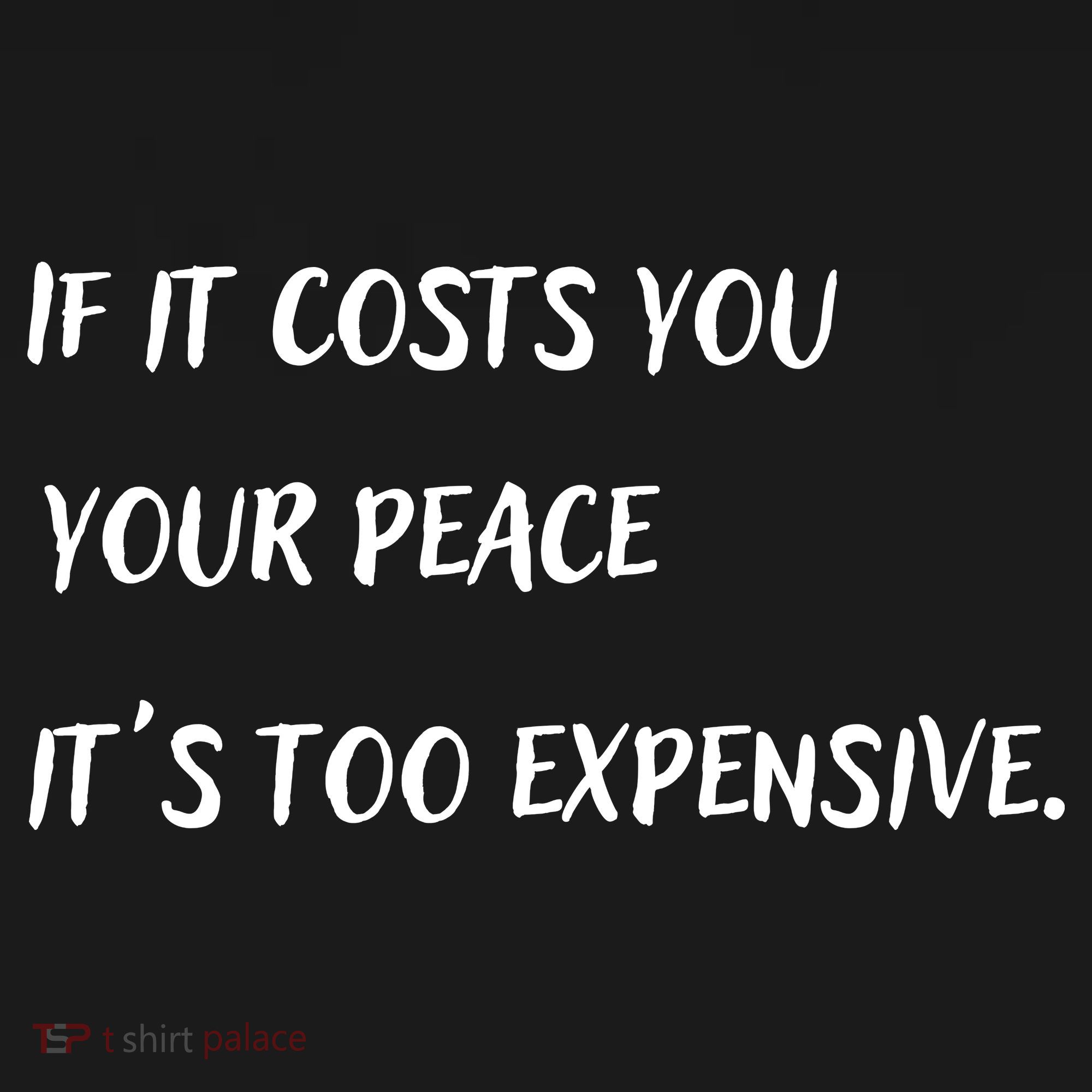 If It Costs You Your Peace It's Too Expensive Sweatshirt