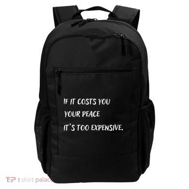 If It Costs You Your Peace It's Too Expensive Backpack