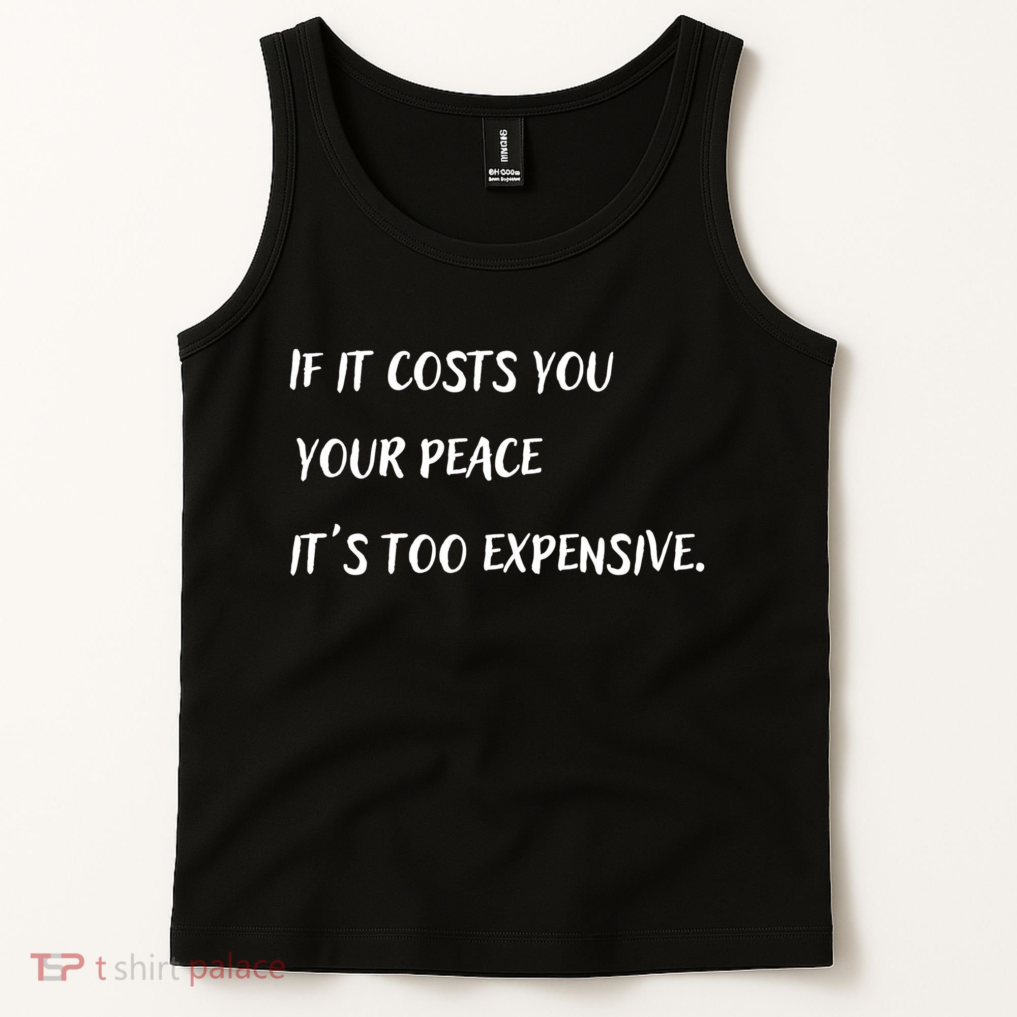 If It Costs You Your Peace It's Too Expensive Tank Top
