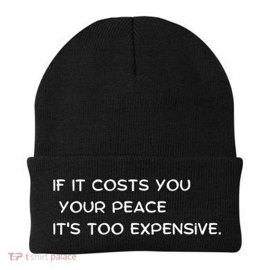 If It Costs You Your Peace It's Too Expensive Beanie