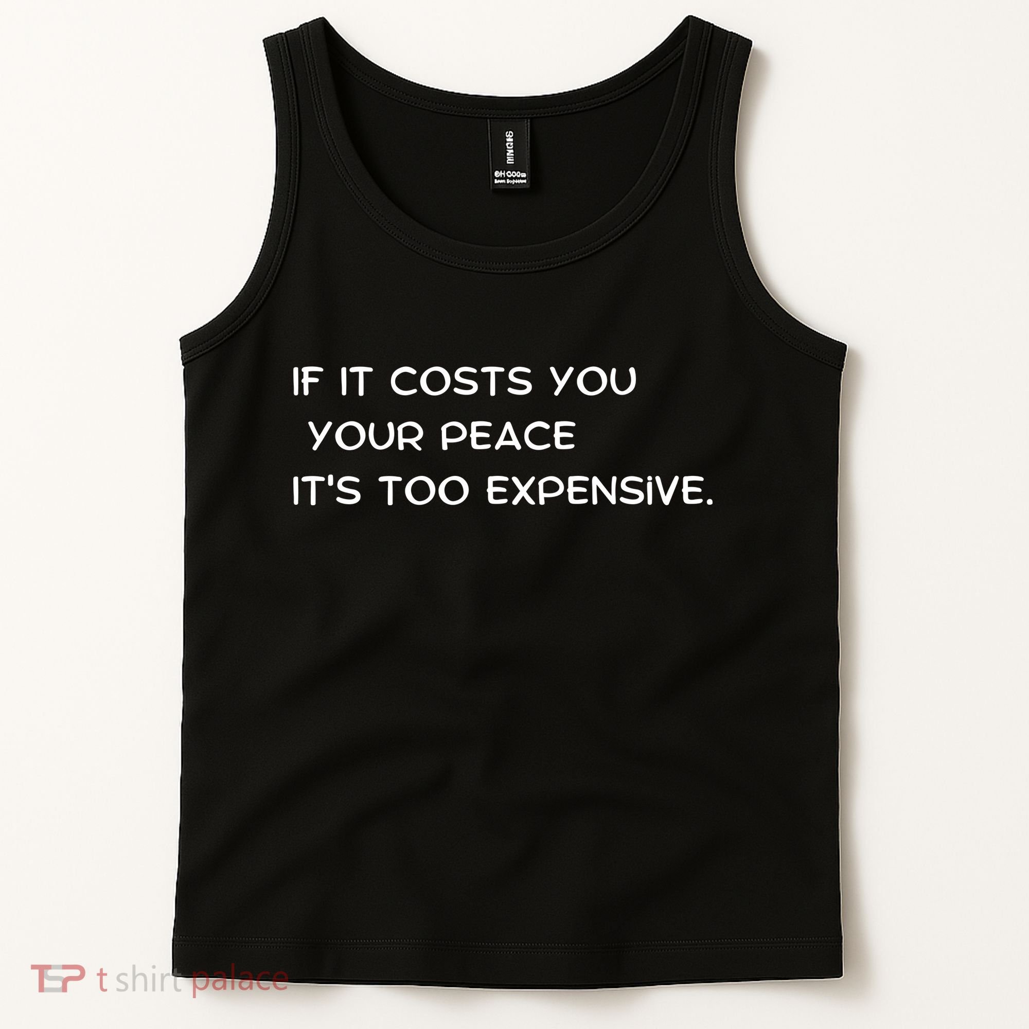 If It Costs You Your Peace It's Too Expensive Tank Top