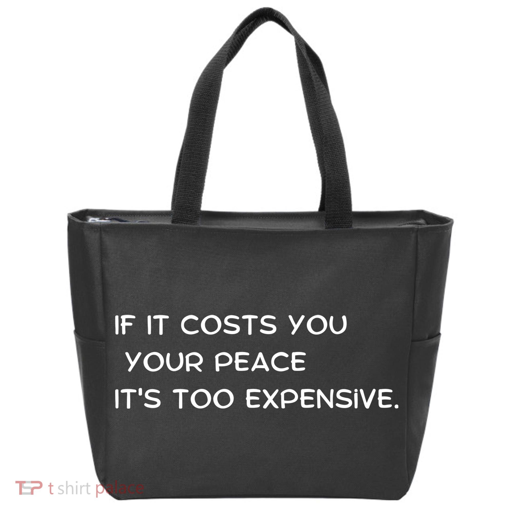 If It Costs You Your Peace It's Too Expensive Tote Bag