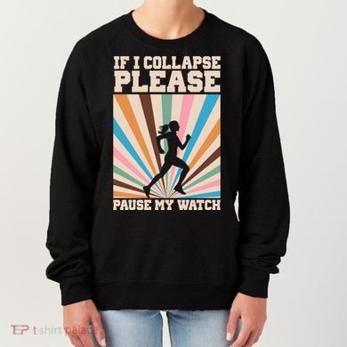 If I Collapse Please Pause My Watch Runner Marathon Women's Sweatshirt