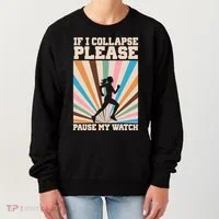 If I Collapse Please Pause My Watch Runner Marathon Women's Sweatshirt thumb 0