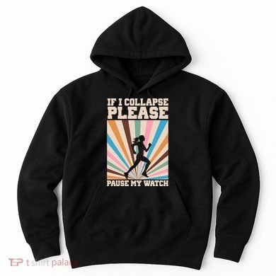 If I Collapse Please Pause My Watch Runner Marathon Hoodie